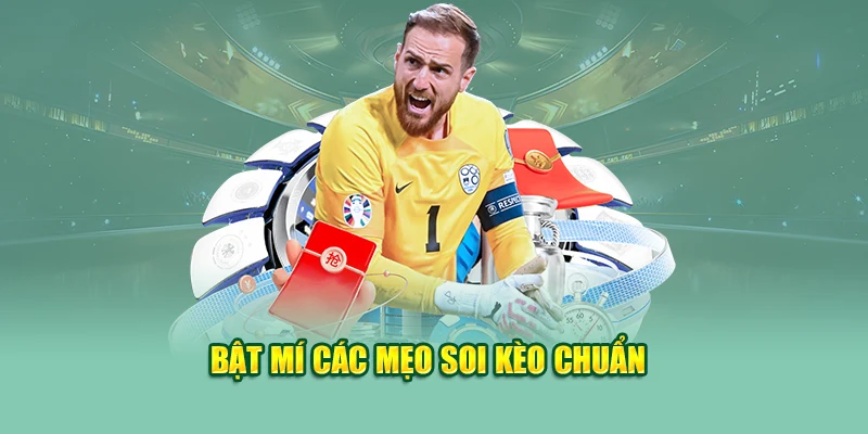 Bật mí các mẹo soi kèo chuẩn